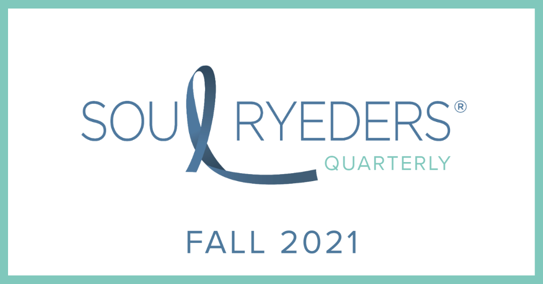 SOUL RYEDERS Quarterly Newsletter: Fall 2021